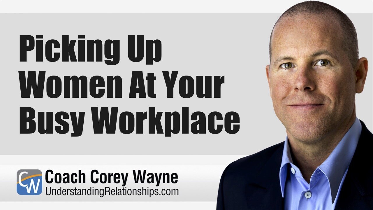 Picking Up Women At Your Busy Workplace