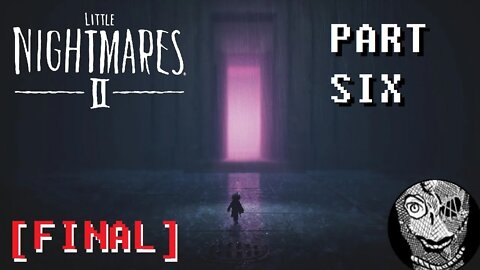 (PART 06 FINAL) [The Signal Tower & The Flesh Walls] Little Nightmares II