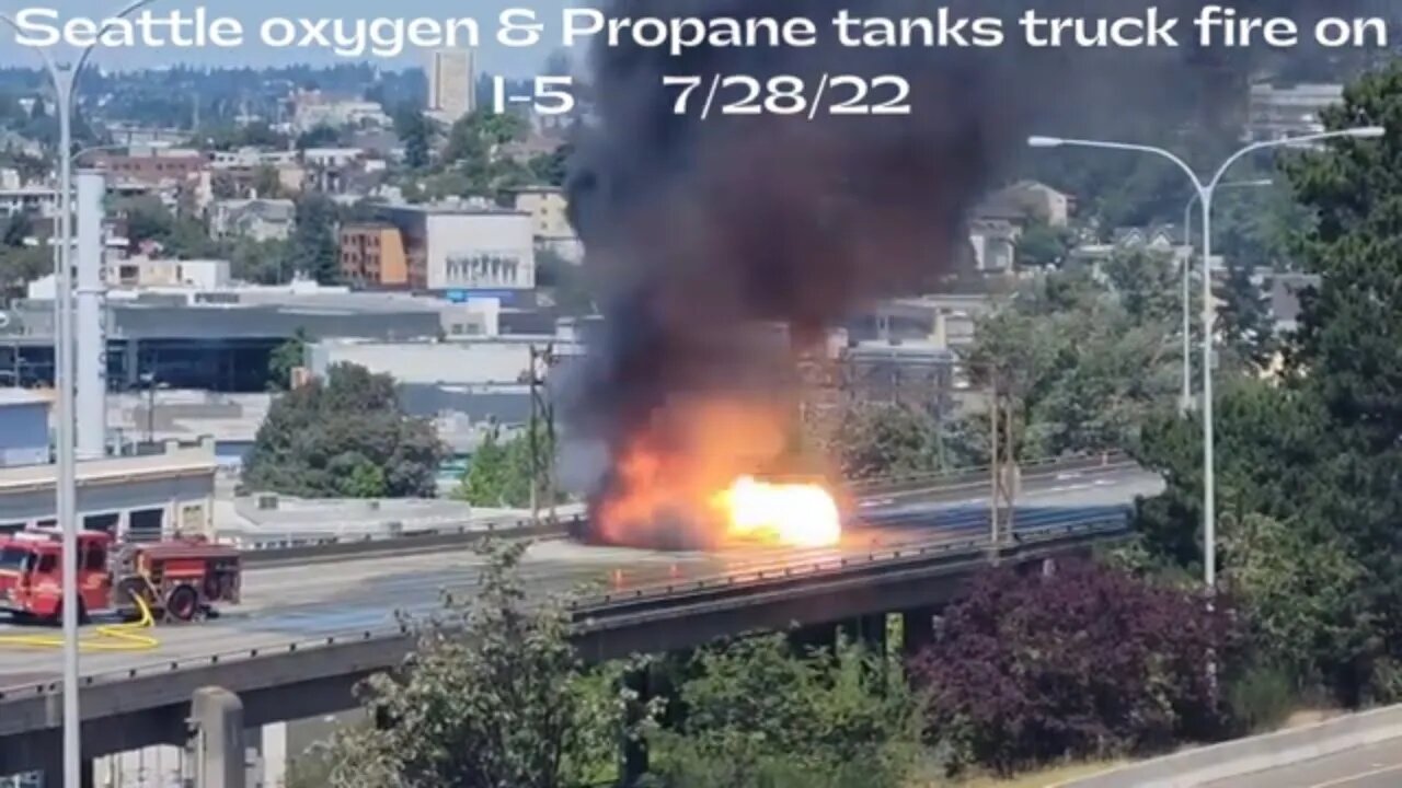 Seattle oxygen & Propane tanks truck fire on I 5