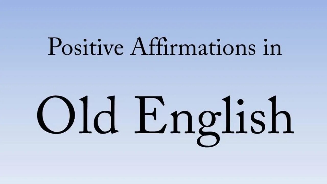 Positive affirmations in Old English