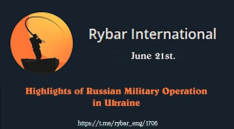 Highlights of Russian Military Operation in Ukraine on June 21