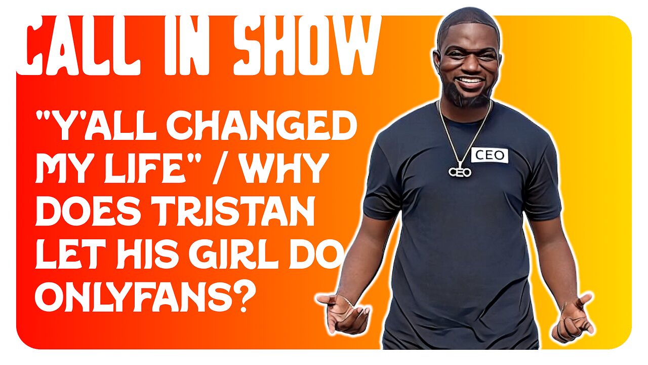 F&F Call In Show: Why Does Tristan Let His Girl Do OnlyFans?