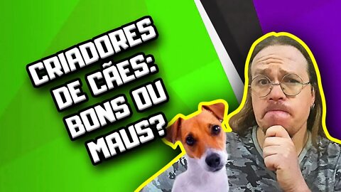 O que eu acho dos Criadores de Cães | Dr. Edgard Gomes | Alimentação natural para Cães