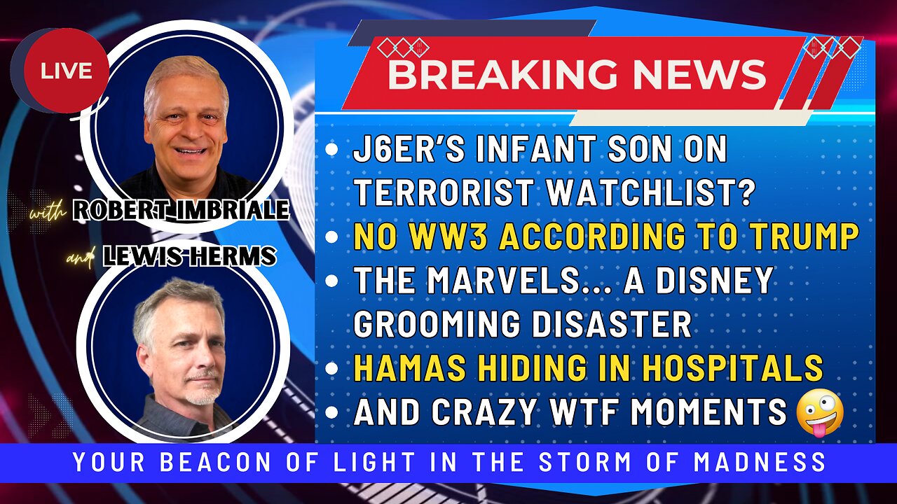 J6ER'S INFANT SON ON TERRORIST LIST | NO WW3 ACCORDING TO TRUMP | THE MARVELS...A GROOMING DISASTER