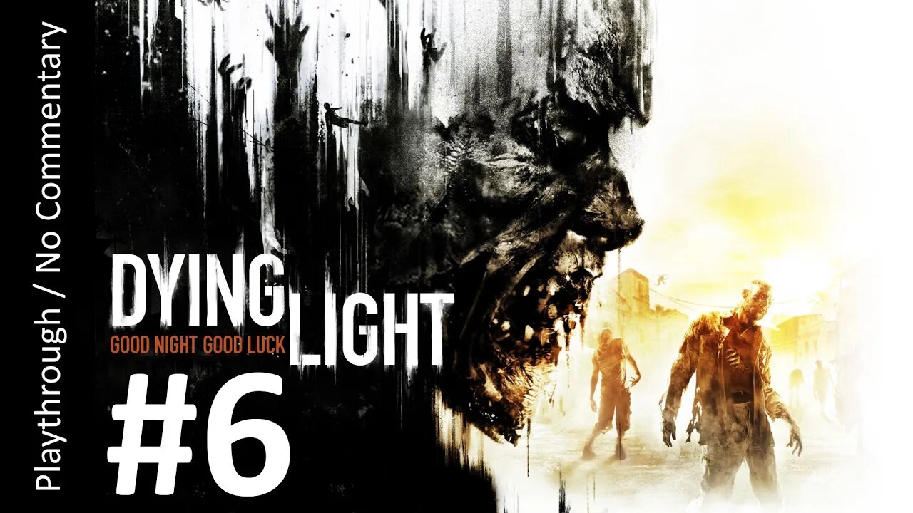 Dying Light (Part 6) playthrough