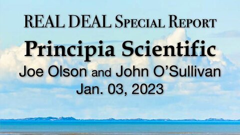 Real Deal Principia Scientific Special (3 January 2023) with John O'Sullivan and Joe Olson