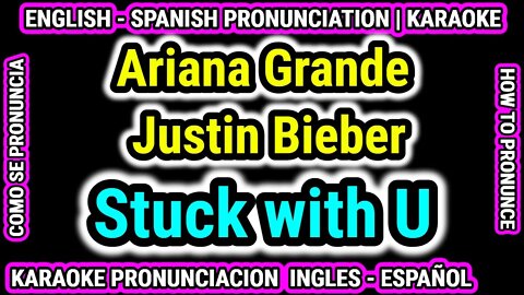 Ariana Grande Justin Bieber - Stuck with U | Como hablar cantar pronunciacion ingles nativo español