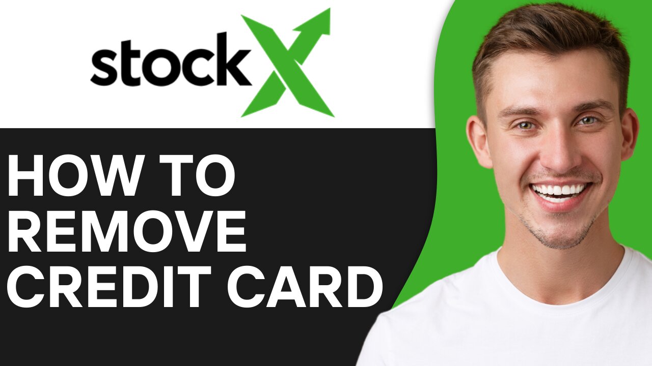 HOW TO REMOVE CREDIT CARD FROM STOCKX