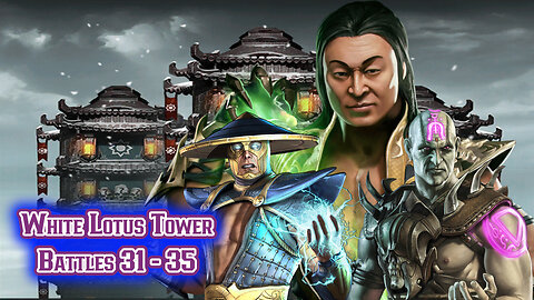 MK Mobile. White Lotus Tower Battles 31 - 35