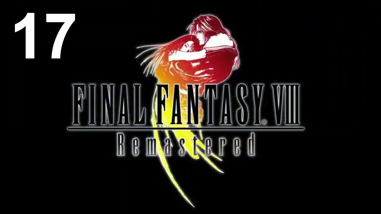 Final Fantasy VIII Remastered (PS4) - Walkthrough Part 17