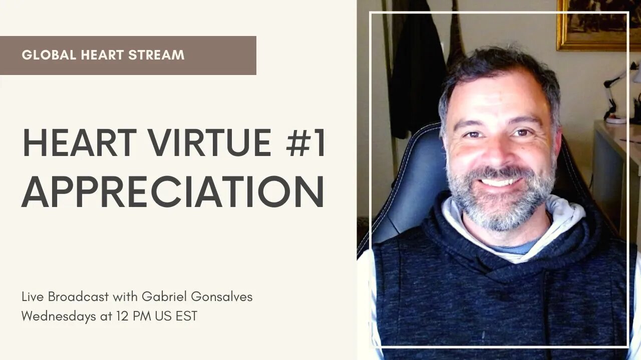 GLOBAL HEART STREAM | Heart Virtue #1 - Appreciation