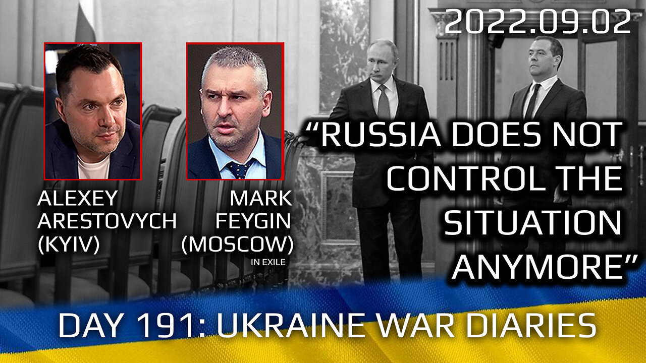 War Day 191: war diaries w/Advisor to Ukraine President, Intel Officer @Alexey Arestovych & #Feygin