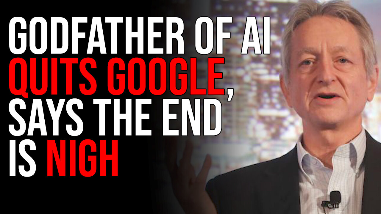 Godfather Of AI QUITS Google, Says THE END IS NIGH