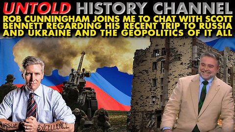 Rob Cunningham Joins Me to Chat With Scott Bennett Regarding His Recent Trip To Russia & Ukraine