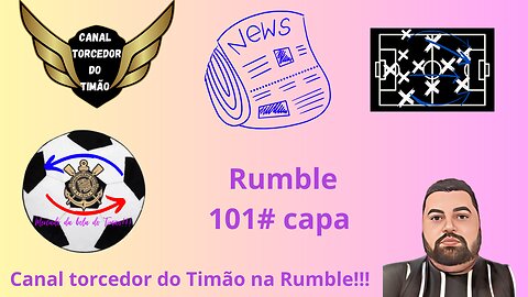 Boletim diário do torcedor do timão na Rumble 101#