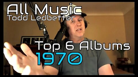 Top 6 Albums 1970 - All Music With Todd Ledbetter