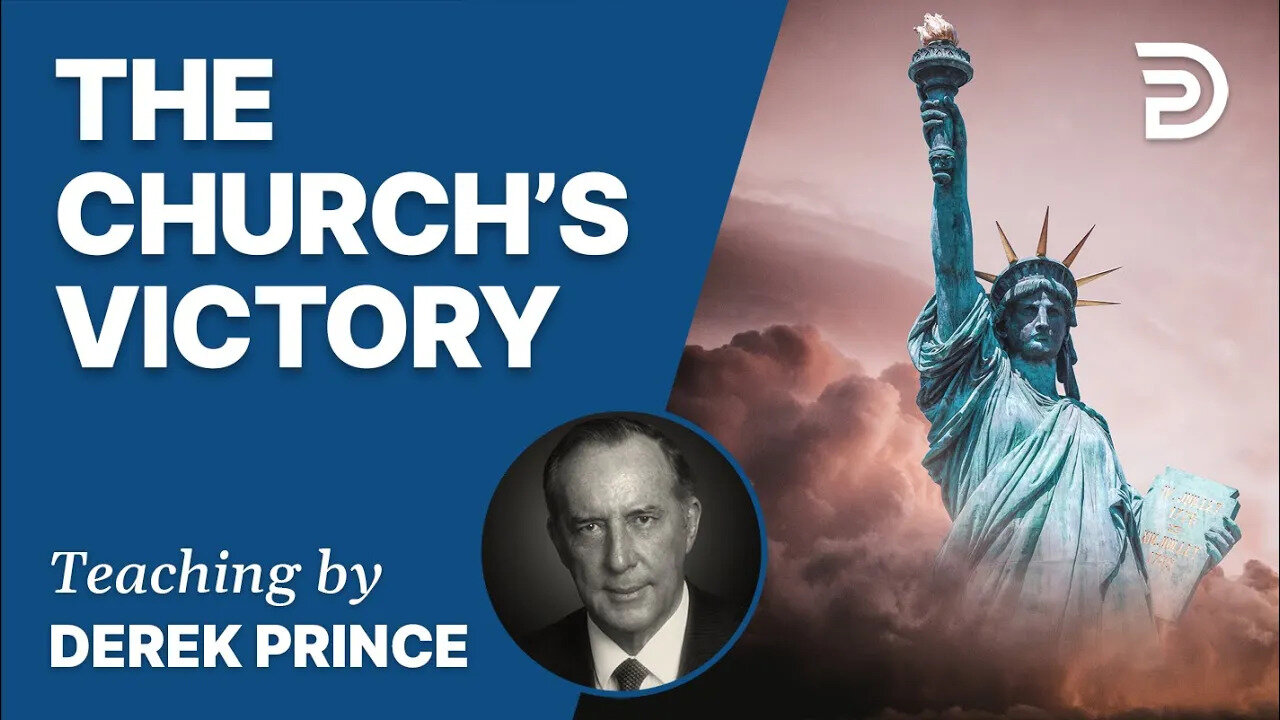 💥 The Enemies We Face, Pt 4 - The Church's Victory - Derek Prince