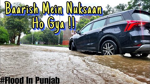 Baarish Mein Xuv700 Ka Nuksaan Ho gya 😰 | City Flood in Chandigarh Tricity