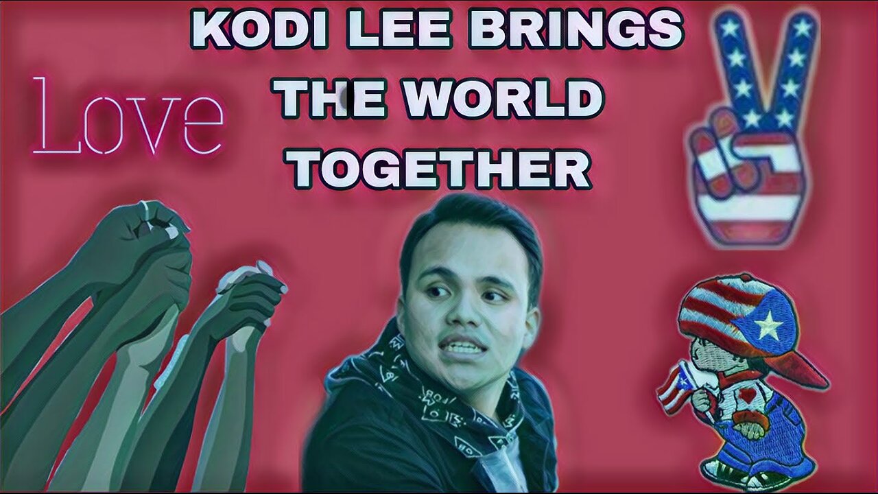 KODI LEE BRINGS THE WORLD TOGETHER