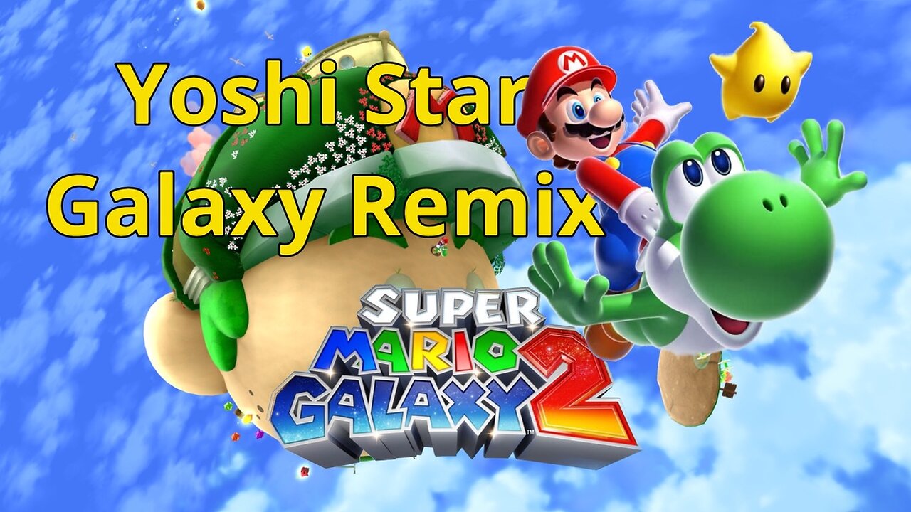 Mario Galaxy 2 | Yoshi Star Galaxy (Remix)