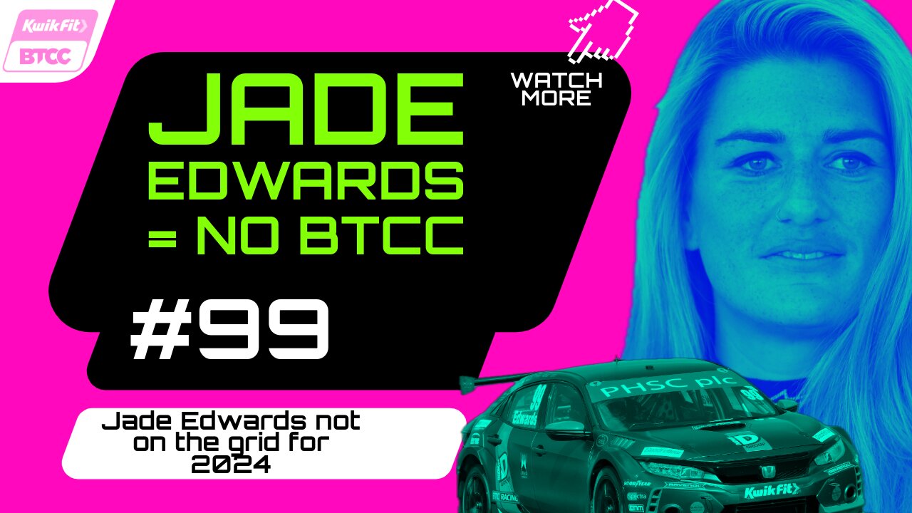 Jade Edwards NOT entering the BTCC in 2024