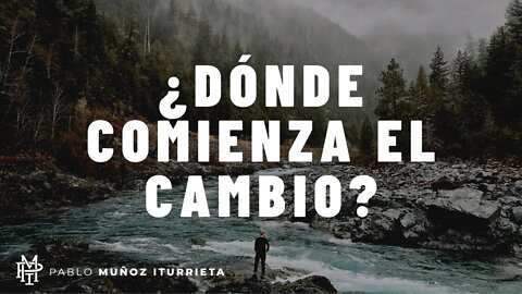 ¿Por dónde comienza el cambio?