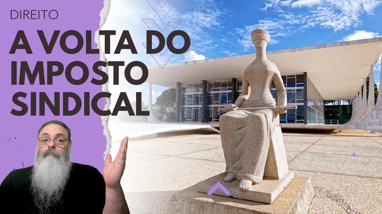 STF confirma IMPOSTO SINDICAL contra INTERESSE dos BRASILEIROS, do CONGRESSO e da CONSTITUIÇÃO