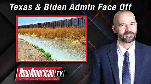 Texas & Biden Admin Face Off In Border Battle