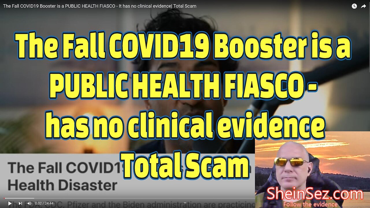 Fall COVID19 Booster is a PUBLIC HEALTH FIASCO has no clinical evidence Total Scam-SheinSez 283