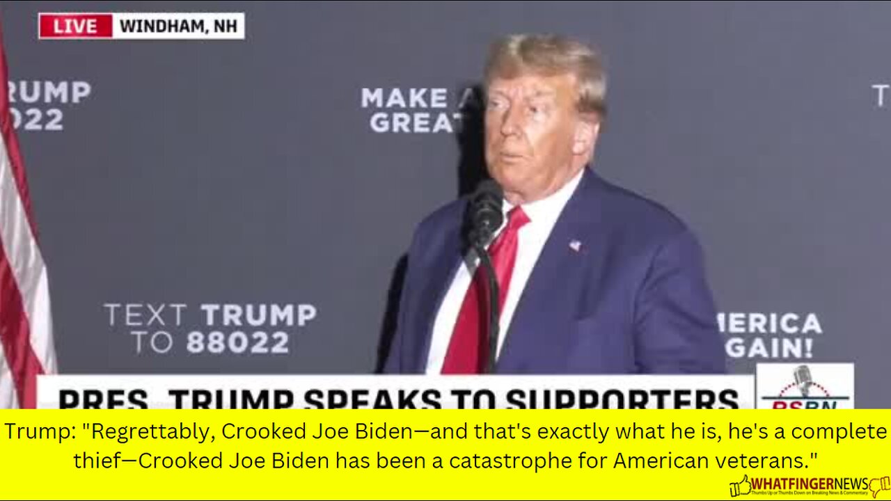 Trump: Regrettably, Crooked Joe Biden—and that's exactly what he is, he's a complete thief