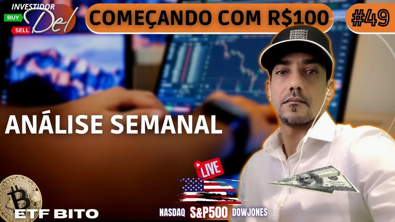 #48 ANÁLISE SEMANAL - COMEÇANDO C/ R$100 AÇÕES INTERNACIONAIS + BITCOIN | HK50 | US100 | US30