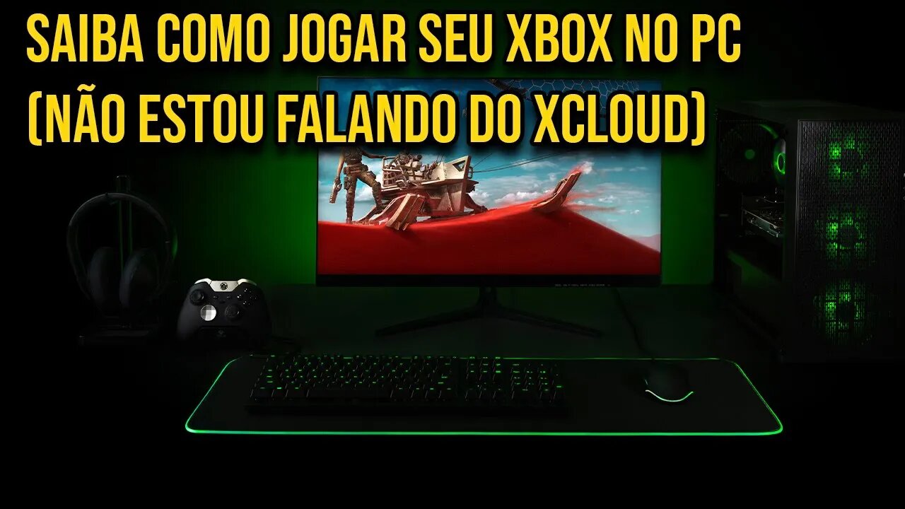 Descubra Como Jogar o Seu Xbox no Pc de Graça e Não Precisa ser Assinante Gamepass