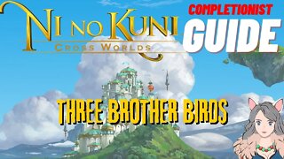 Ni No Kuni Cross Worlds MMORPG Three Brother Birds Completionist Guide