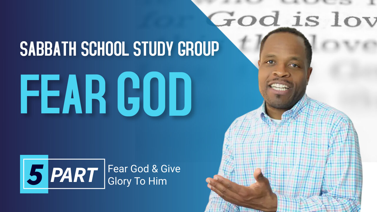 Fear God By Fearing The Counterfeits Sabbath School Lesson Study Group CHANGE w/ Chris Bailey