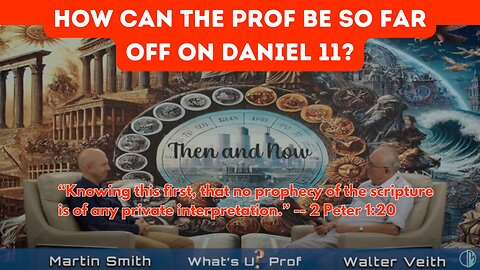 Walter Veith and Adventist Troubles with Daniel Chapter 11.
