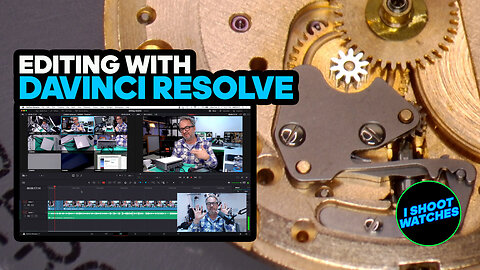 Editing Multicam Watchmaking Videos with Davinci Resolve