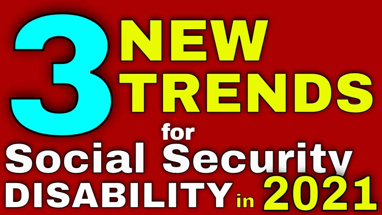 3 New Trends When Applying for Social Security Disability in 2021