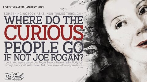 Where do the curious go, if not Joe Rogan?