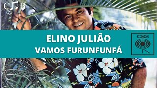 Elino Julião - Vamos Furunfunfá