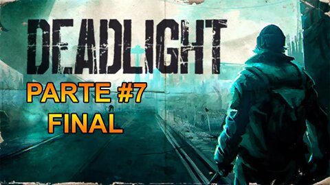 Deadlight - [Parte 7 - Final] - Legendado PT-BR - 60 Fps - 1440p