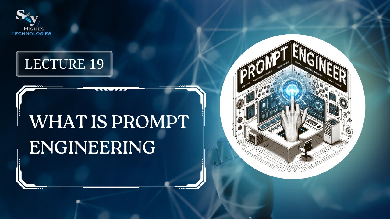 19. What is Prompt Engineering | Skyhighes | Prompt Engineering