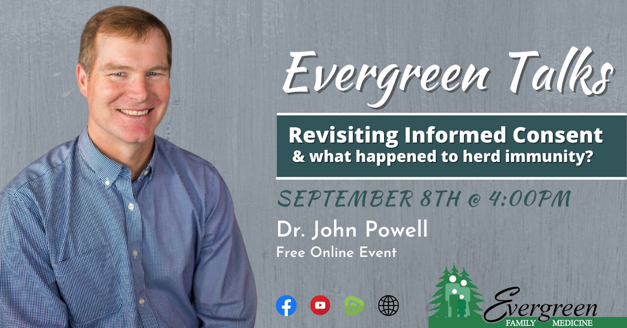 Evergreen Talks- Dr. John Powell- Revisiting Informed Consent, & What Happened to Herd Immunity?