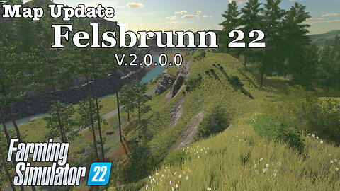 Map Update | Felsbrunn 22 | 2.0.0.0 | Farming Simulator 22