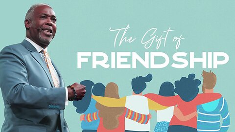 The Gift of Friendship Bishop Dale C. Bronner