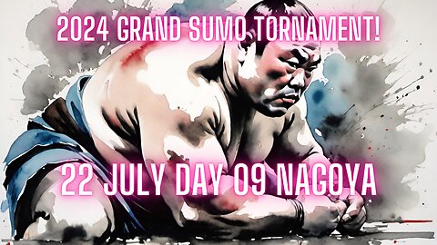 Sumo July Live Day 09 Nagoya Japan! 大相撲LIVE 07月場所