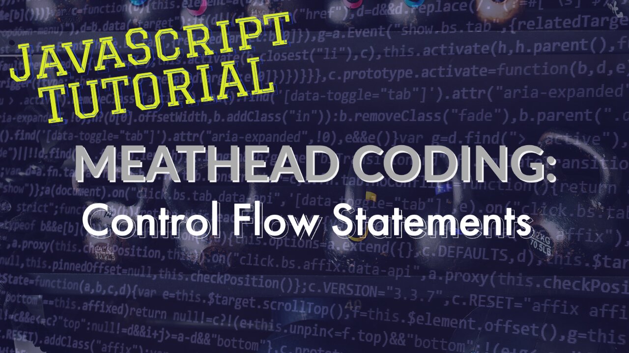 Meathead Coding: Control Flow Statements and Loops in Javascript