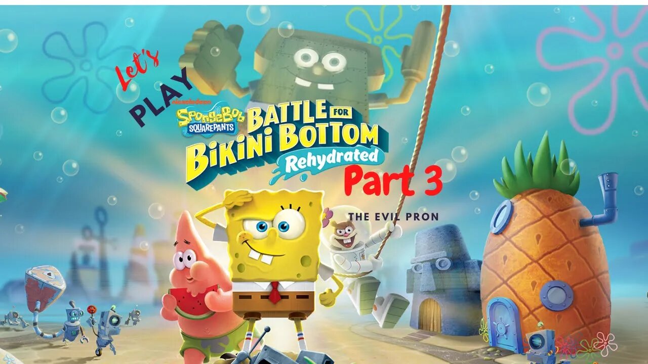 Let's Play - SpongeBob Squarepants: Battle For Bikini Bottom: Rehydrated Part 3 | The Evil Pron