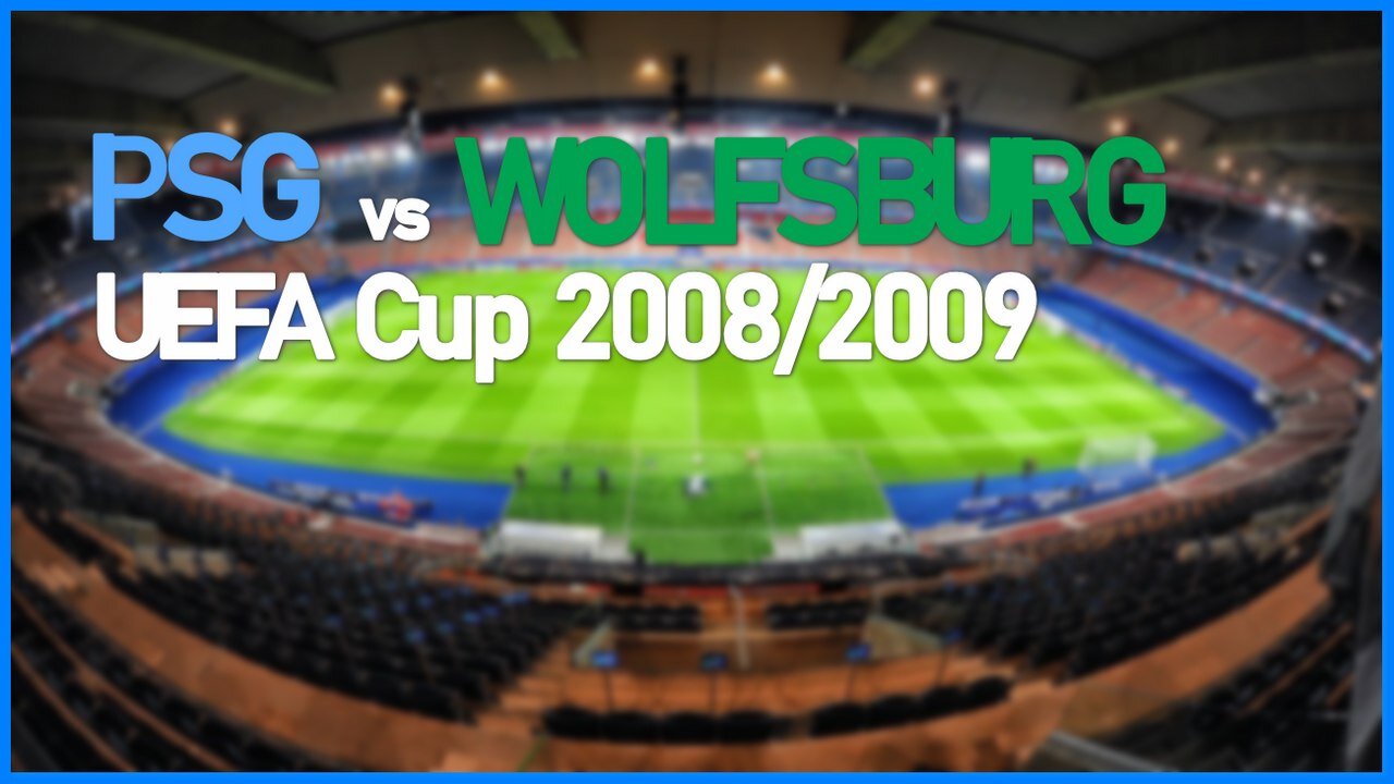 Paris SG vs Wolfsburg (UEFA Cup 2008/2009)