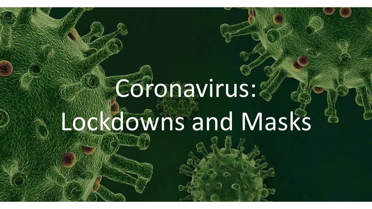 Coronavirus - Lockdowns and Masks