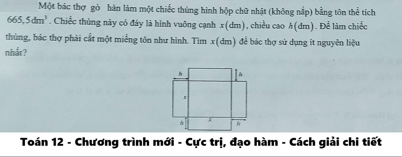 Một bác thợ gò hàn làm một chiếc thùng hình hộp chữ nhật (không nắp) bằng tôn thể tích